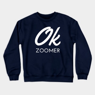 Ok Zoomer Crewneck Sweatshirt